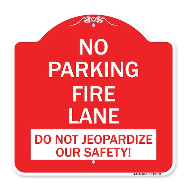 Signmission No Parking Fire Lane-Do Not Jeopardize Our Safety, Red & White Alum Sign, 18" x 18", RW-1818-23730 A-DES-RW-1818-23730 - main